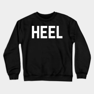 HEEL! Crewneck Sweatshirt